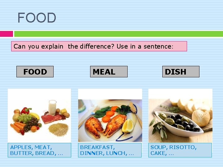 FOOD Can you explain the difference? Use in a sentence : FOOD APPLES, MEAT,