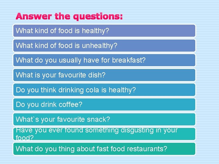 Answer the questions: What kind of food is healthy? What kind of food is