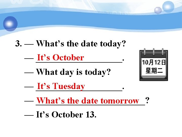 3. — What’s the date today? It’s October — __________. — What day is