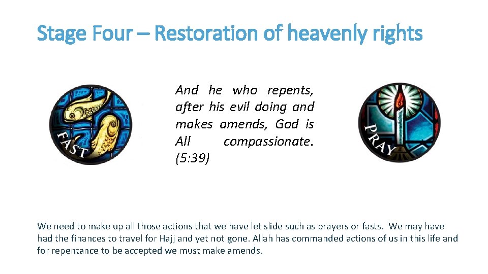 Stage Four – Restoration of heavenly rights And he who repents, after his evil