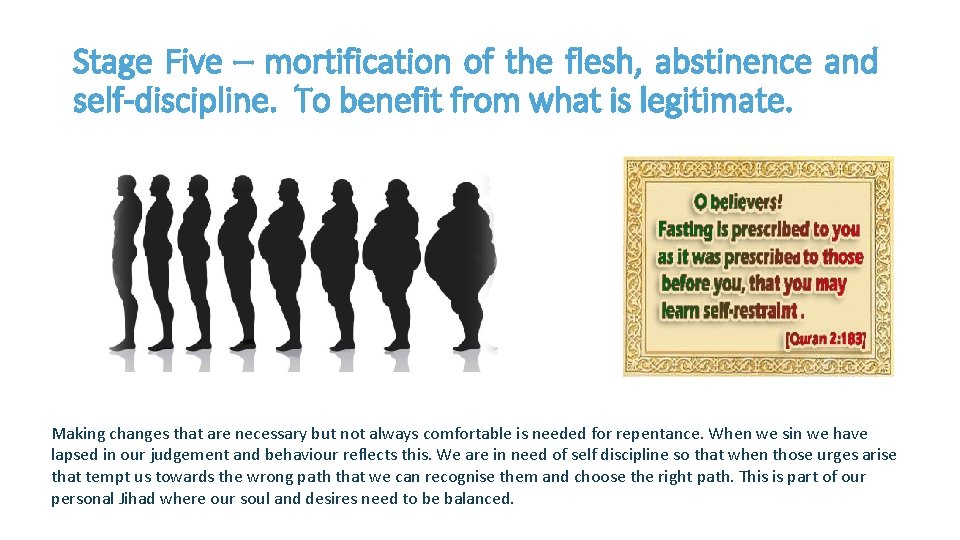 Stage Five – mortification of the flesh, abstinence and self-discipline. To benefit from what