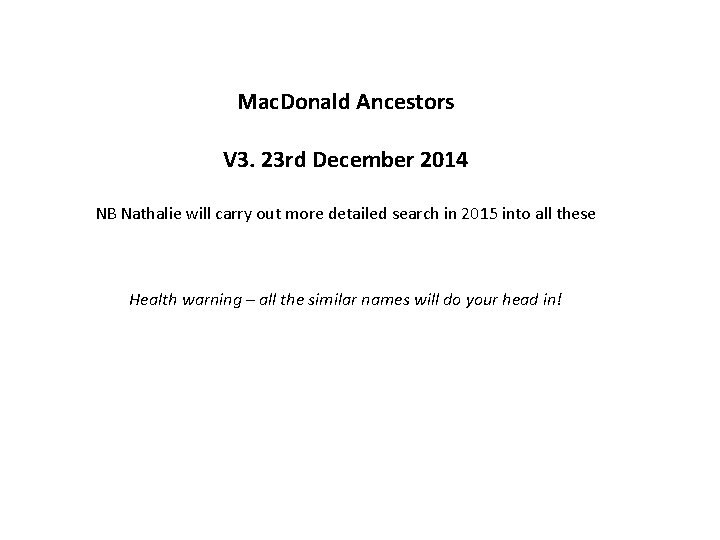 Mac. Donald Ancestors V 3. 23 rd December 2014 NB Nathalie will carry out