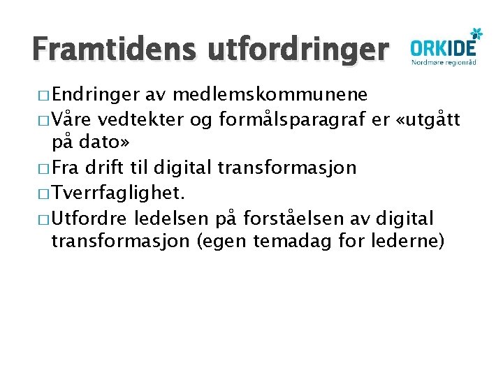 Framtidens utfordringer � Endringer av medlemskommunene � Våre vedtekter og formålsparagraf er «utgått på