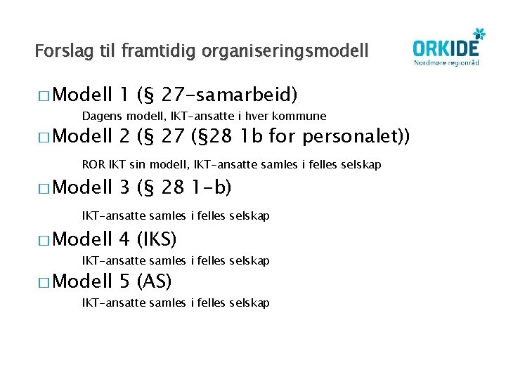 Forslag til framtidig organiseringsmodell � Modell 1 (§ 27 -samarbeid) � Modell 2 (§