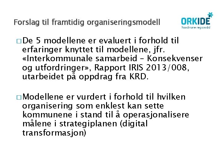 Forslag til framtidig organiseringsmodell � De 5 modellene er evaluert i forhold til erfaringer