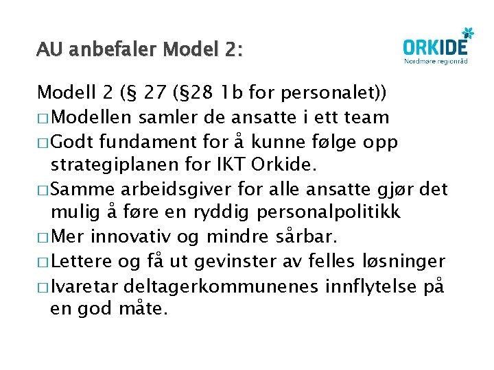 AU anbefaler Model 2: Modell 2 (§ 27 (§ 28 1 b for personalet))