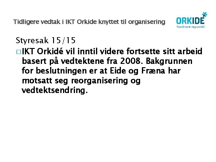 Tidligere vedtak i IKT Orkide knyttet til organisering Styresak 15/15 � IKT Orkidé vil