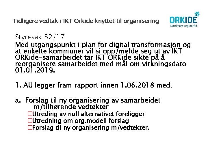 Tidligere vedtak i IKT Orkide knyttet til organisering Styresak 32/17 Med utgangspunkt i plan