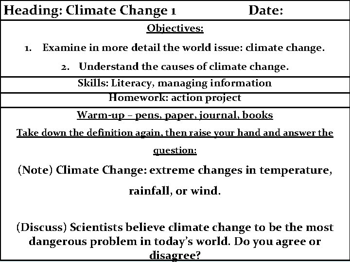 Heading: Climate Change 1 Date: Objectives: 1. Examine in more detail the world issue: