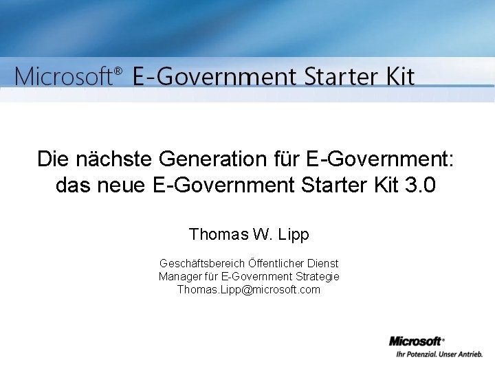 Die nächste Generation für E-Government: das neue E-Government Starter Kit 3. 0 Thomas W.
