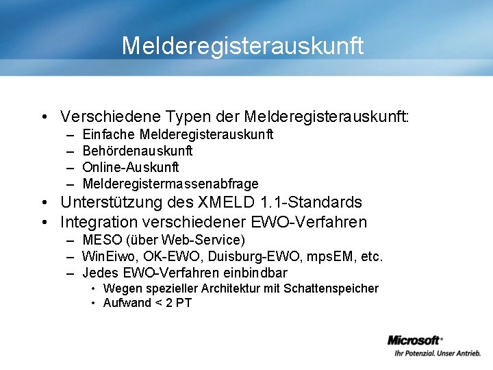 Melderegisterauskunft • Verschiedene Typen der Melderegisterauskunft: – – Einfache Melderegisterauskunft Behördenauskunft Online-Auskunft Melderegistermassenabfrage •