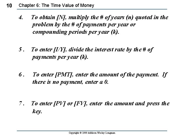 10 Chapter 6: The Time Value of Money 4. To obtain [N], multiply the
