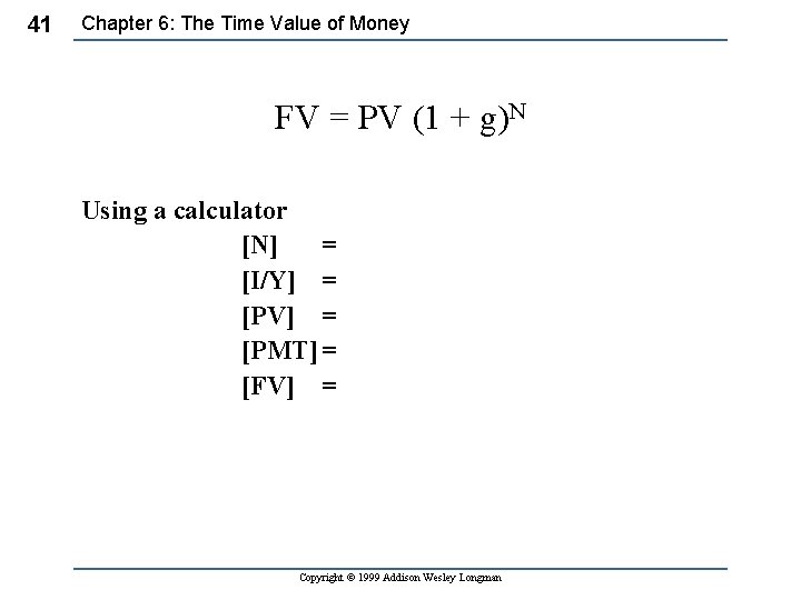 41 Chapter 6: The Time Value of Money FV = PV (1 + g)N