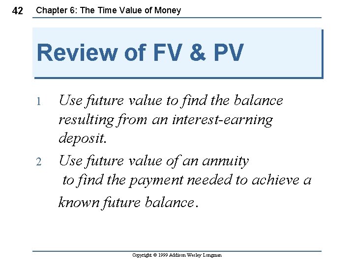42 Chapter 6: The Time Value of Money Review of FV & PV 1