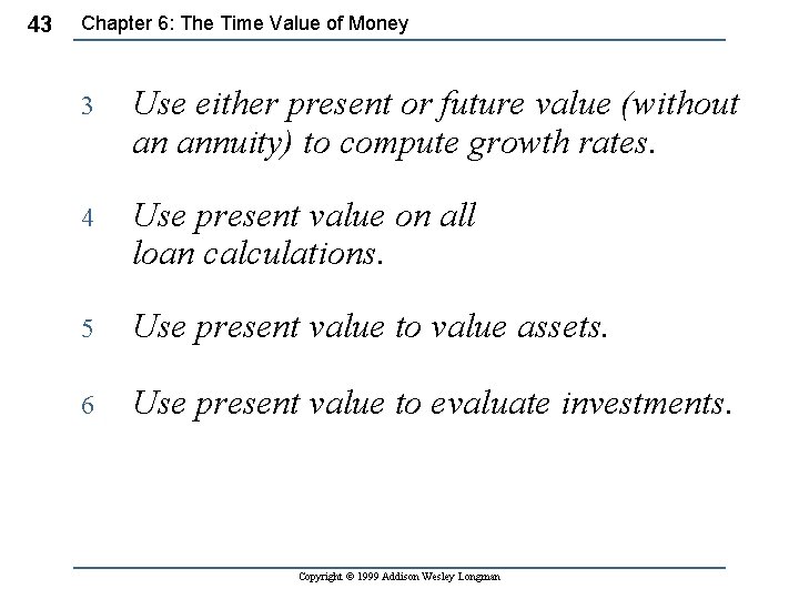 43 Chapter 6: The Time Value of Money 3 Use either present or future