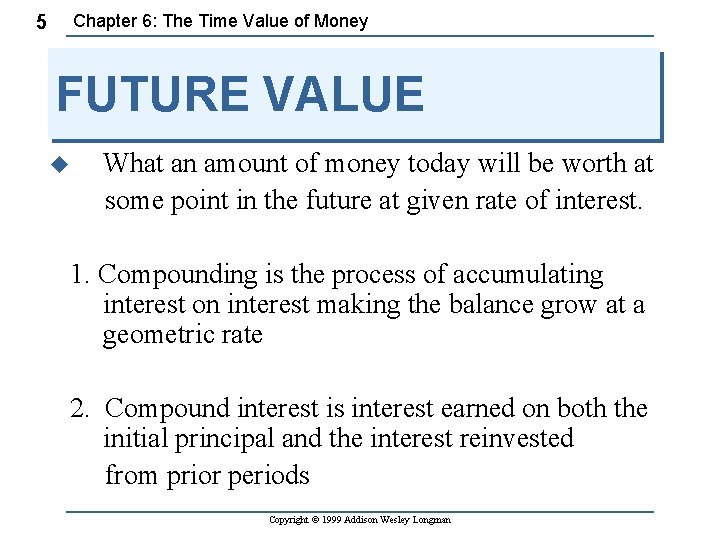 Chapter 6: The Time Value of Money 5 FUTURE VALUE u What an amount