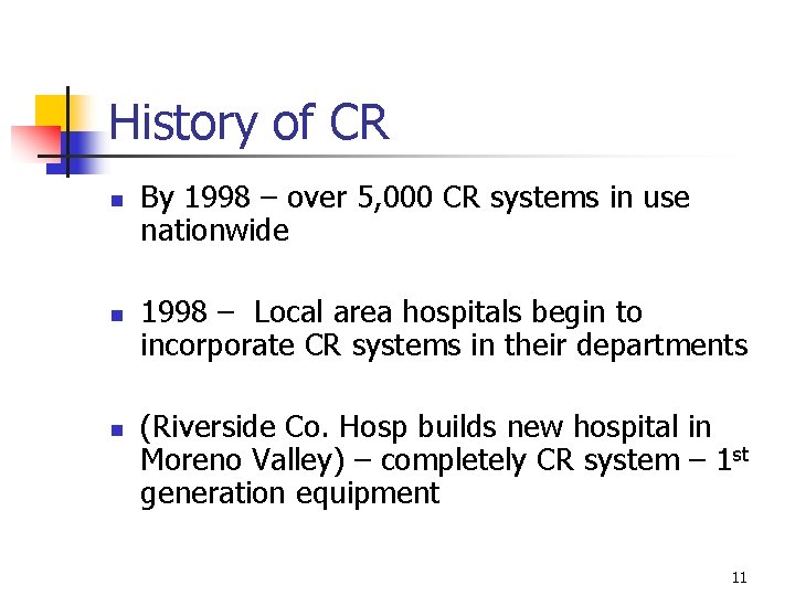 History of CR n n n By 1998 – over 5, 000 CR systems