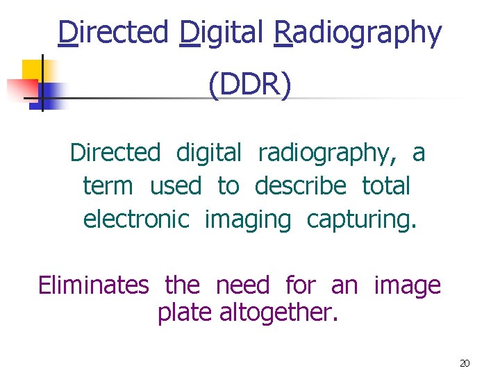 Directed Digital Radiography (DDR) Directed digital radiography, a term used to describe total electronic
