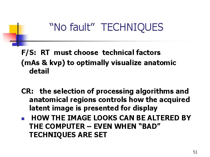 “No fault” TECHNIQUES F/S: RT must choose technical factors (m. As & kvp) to