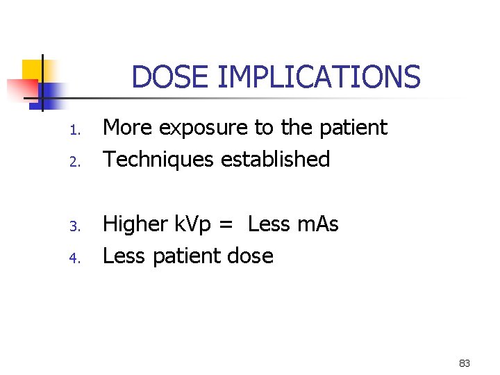 DOSE IMPLICATIONS 1. 2. 3. 4. More exposure to the patient Techniques established Higher