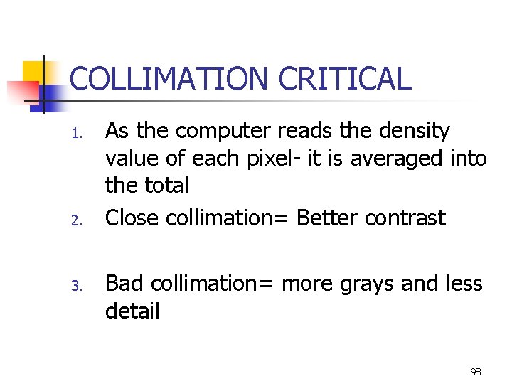 COLLIMATION CRITICAL 1. 2. 3. As the computer reads the density value of each