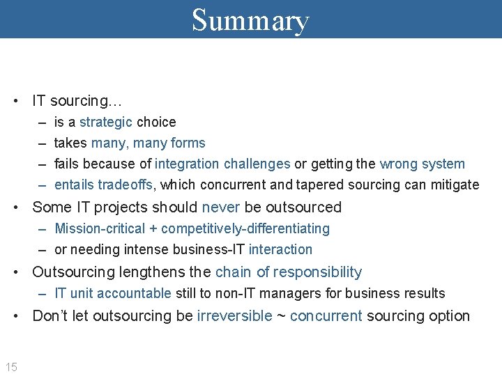 Summary • IT sourcing… – – is a strategic choice takes many, many forms