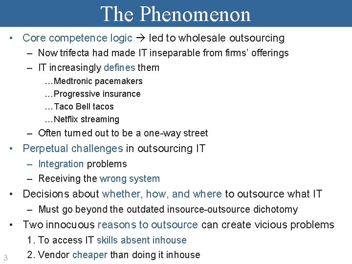 The Phenomenon • Core competence logic led to wholesale outsourcing – Now trifecta had