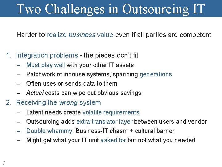 Two Challenges in Outsourcing IT Harder to realize business value even if all parties