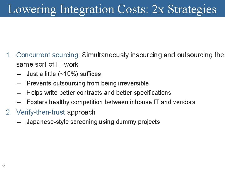 Lowering Integration Costs: 2 x Strategies 1. Concurrent sourcing: Simultaneously insourcing and outsourcing the