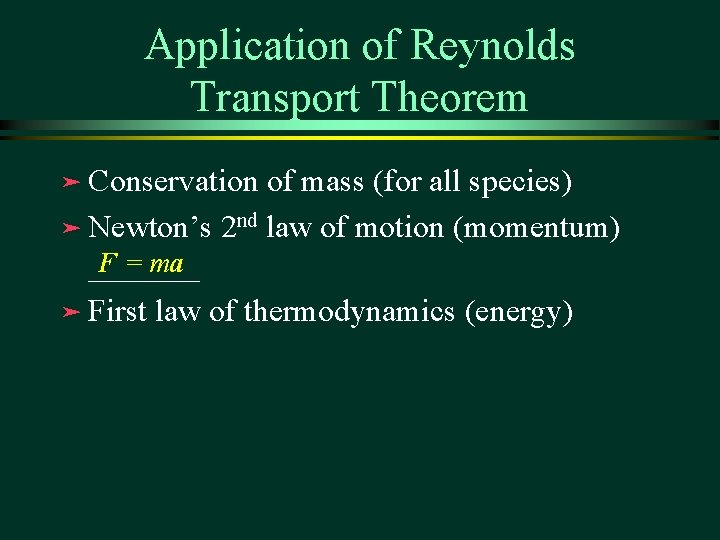 Application of Reynolds Transport Theorem ä Conservation of mass (for all species) ä Newton’s
