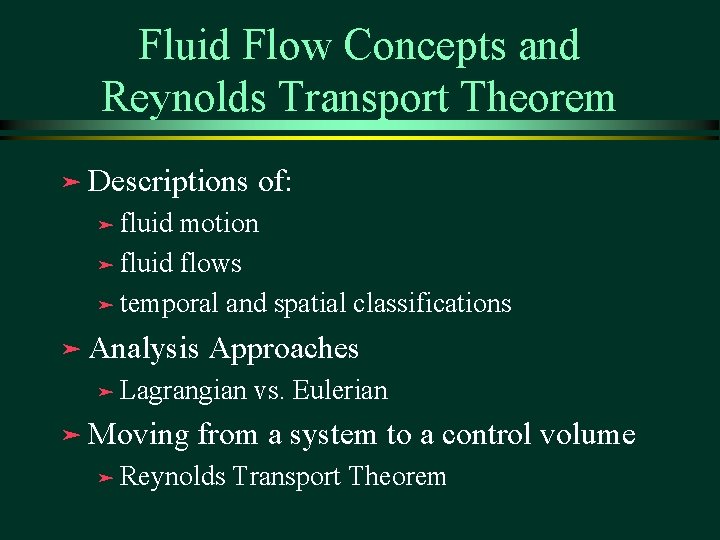 Fluid Flow Concepts and Reynolds Transport Theorem ä Descriptions of: ä fluid motion ä