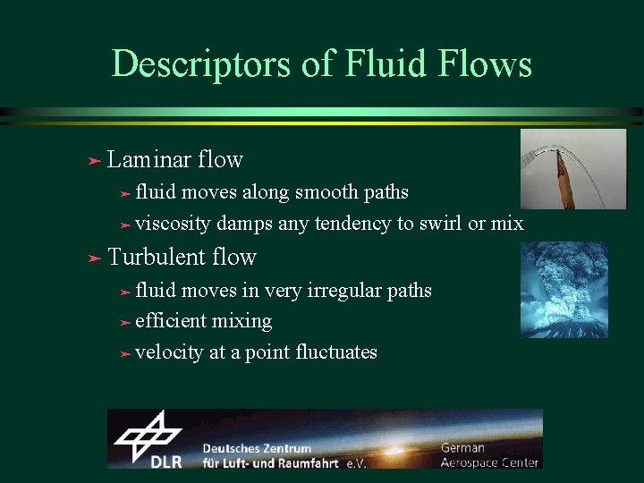 Descriptors of Fluid Flows ä Laminar flow ä fluid moves along smooth paths ä