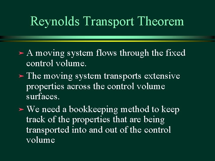 Reynolds Transport Theorem äA moving system flows through the fixed control volume. ä The