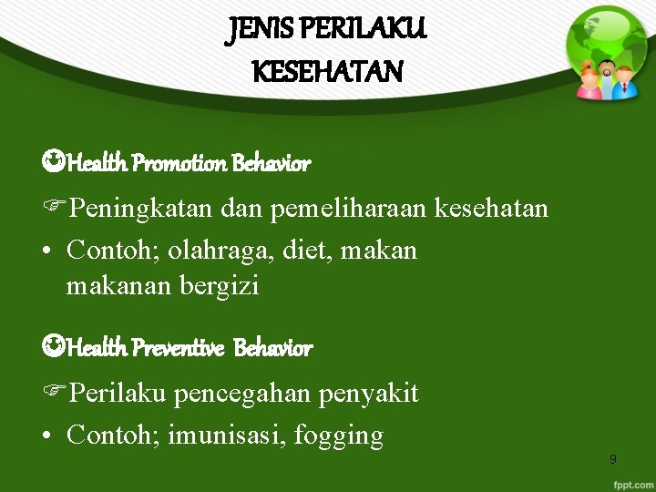 JENIS PERILAKU KESEHATAN Health Promotion Behavior Peningkatan dan pemeliharaan kesehatan • Contoh; olahraga, diet,