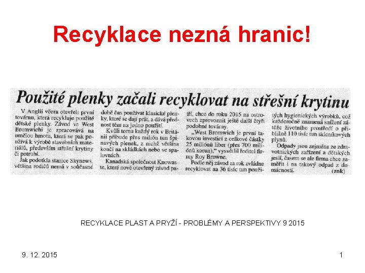 Recyklace nezná hranic! RECYKLACE PLAST A PRYŽÍ - PROBLÉMY A PERSPEKTIVY 9 2015 9.