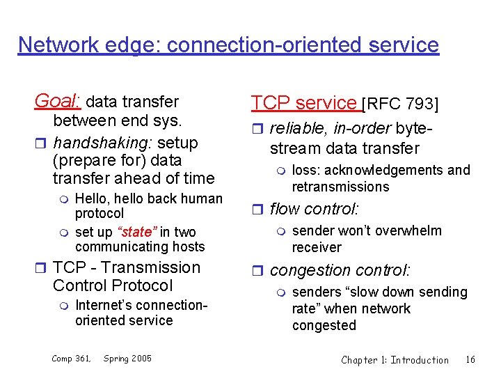 Network edge: connection-oriented service Goal: data transfer between end sys. r handshaking: setup (prepare