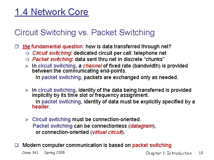 1. 4 Network Core Circuit Switching vs. Packet Switching r the fundamental question: how