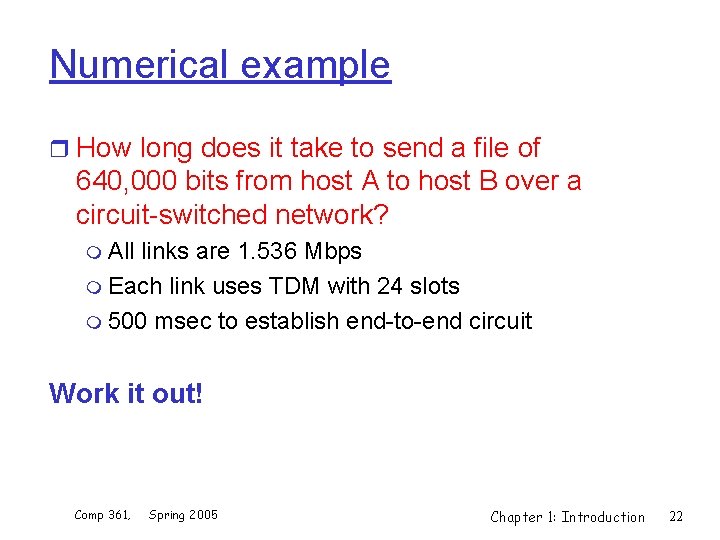 Numerical example r How long does it take to send a file of 640,