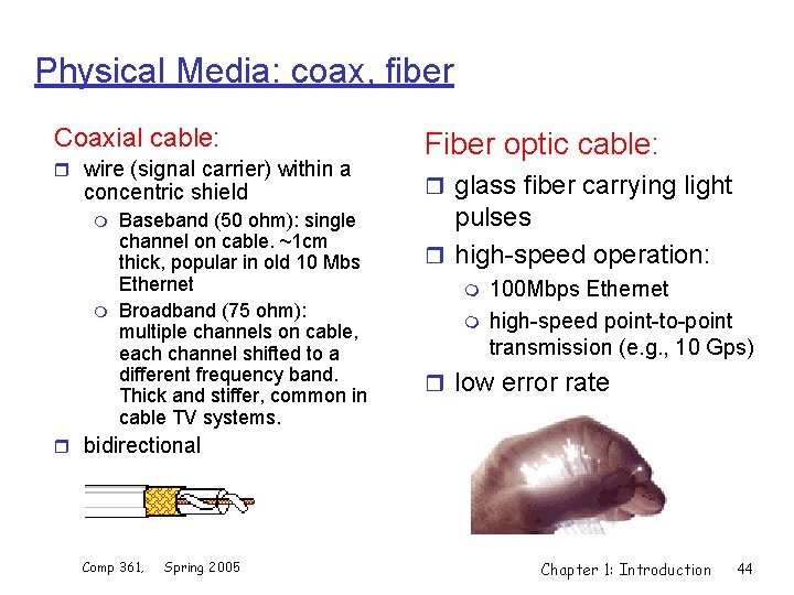 Physical Media: coax, fiber Coaxial cable: r wire (signal carrier) within a concentric shield