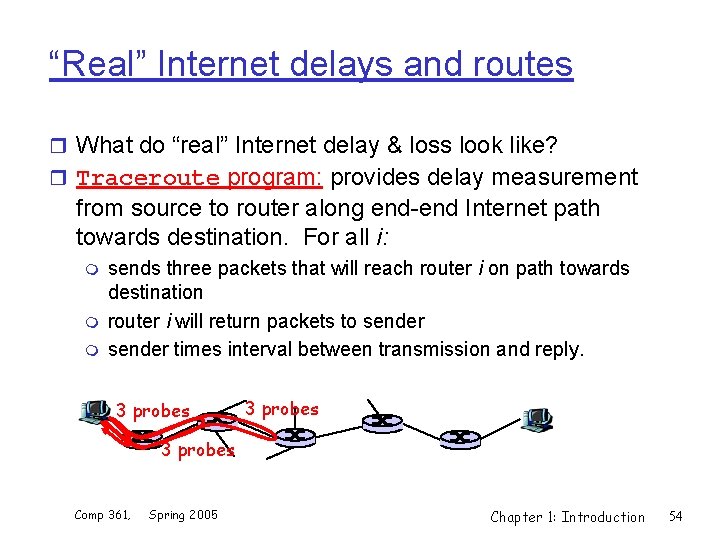 “Real” Internet delays and routes r What do “real” Internet delay & loss look