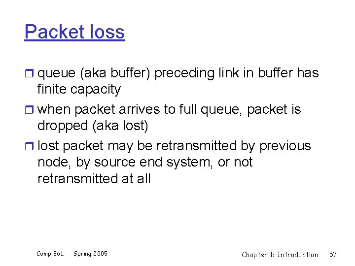 Packet loss r queue (aka buffer) preceding link in buffer has finite capacity r