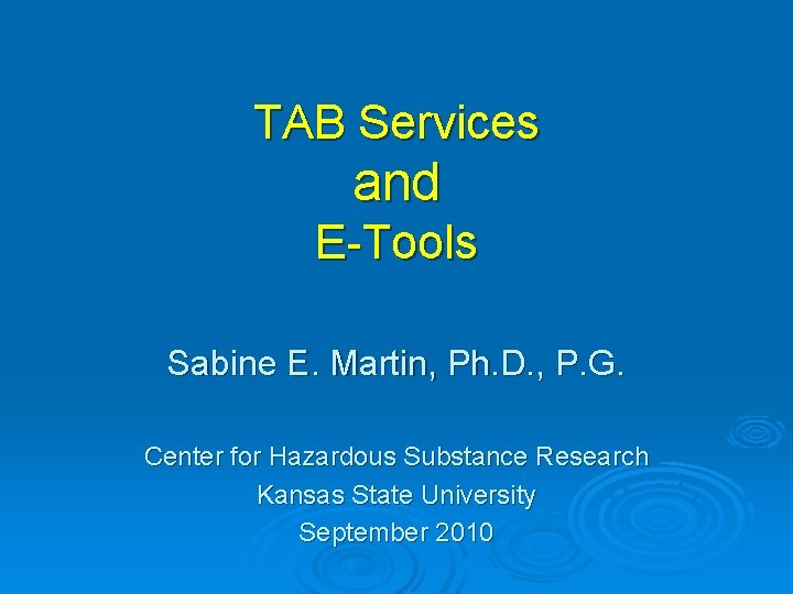 TAB Services and E-Tools Sabine E. Martin, Ph. D. , P. G. Center for