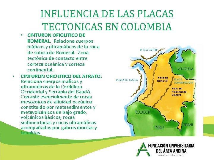 INFLUENCIA DE LAS PLACAS TECTONICAS EN COLOMBIA • • CINTURON OFIOLITICO DE ROMERAL. Relaciona INFLUENCIA DE LAS PLACAS TECTONICAS EN COLOMBIA • • CINTURON OFIOLITICO DE ROMERAL. Relaciona