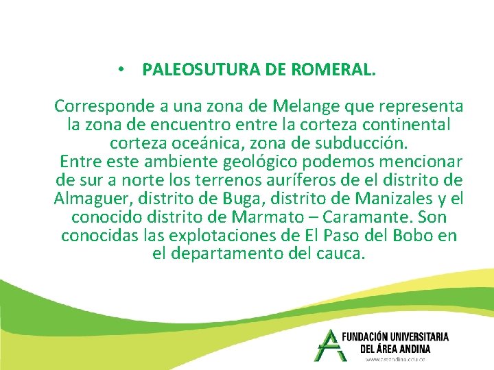 • PALEOSUTURA DE ROMERAL. Corresponde a una zona de Melange que representa la • PALEOSUTURA DE ROMERAL. Corresponde a una zona de Melange que representa la
