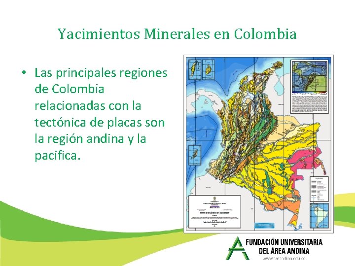 Yacimientos Minerales en Colombia • Las principales regiones de Colombia relacionadas con la tectónica Yacimientos Minerales en Colombia • Las principales regiones de Colombia relacionadas con la tectónica