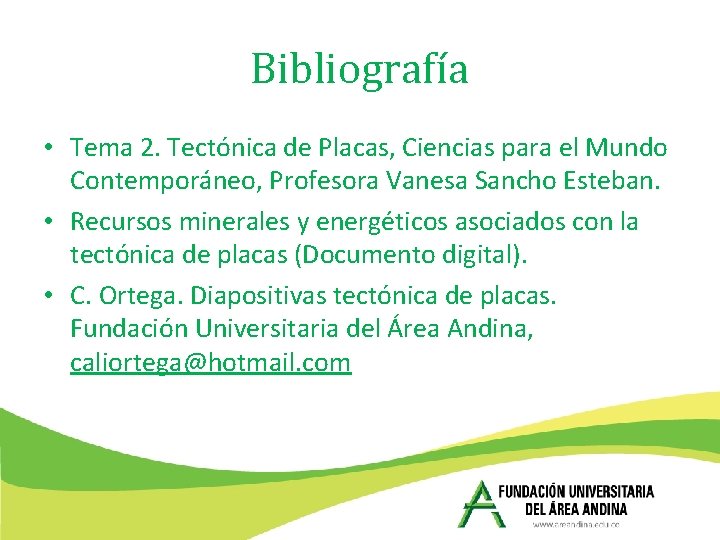 Bibliografía • Tema 2. Tectónica de Placas, Ciencias para el Mundo Contemporáneo, Profesora Vanesa Bibliografía • Tema 2. Tectónica de Placas, Ciencias para el Mundo Contemporáneo, Profesora Vanesa