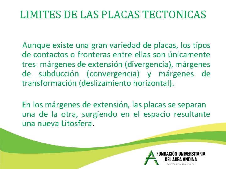 LIMITES DE LAS PLACAS TECTONICAS Aunque existe una gran variedad de placas, los tipos LIMITES DE LAS PLACAS TECTONICAS Aunque existe una gran variedad de placas, los tipos