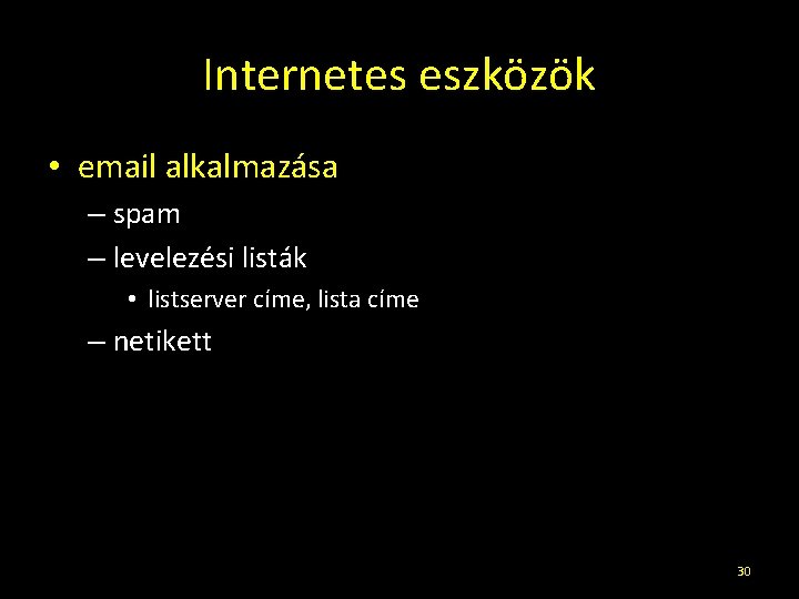 Internetes eszközök • email alkalmazása – spam – levelezési listák • listserver címe, lista