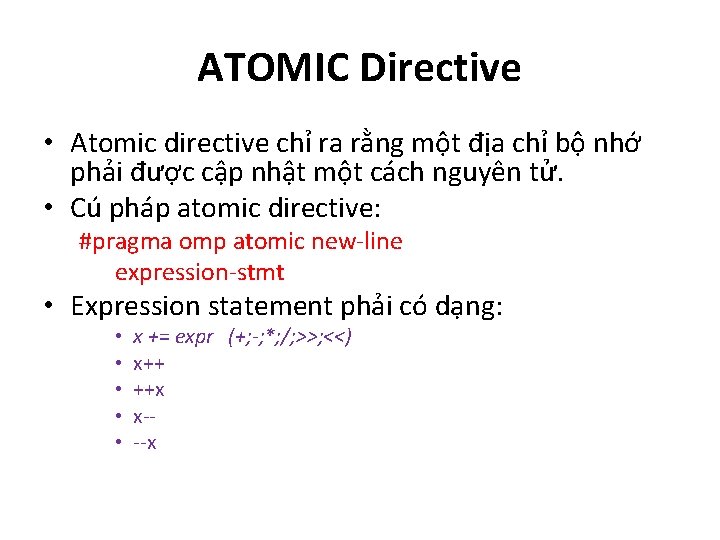 ATOMIC Directive • Atomic directive chỉ ra rằng một địa chỉ bộ nhớ phải