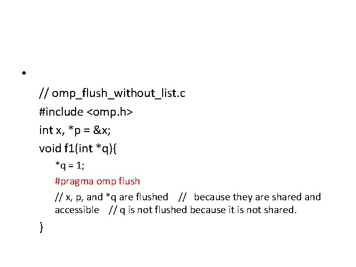  • // omp_flush_without_list. c #include <omp. h> int x, *p = &x; void